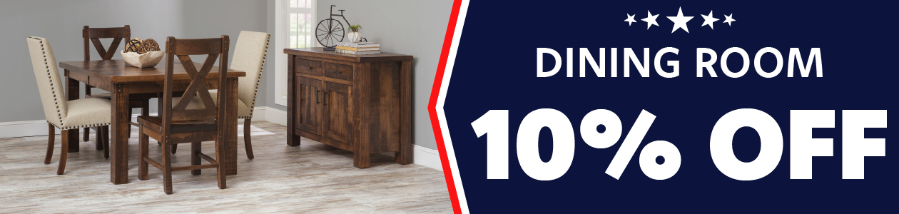 Memorial Day sale 10% off Dining room furniture.